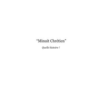 Minuit Chrétiens, quelle histoire !
