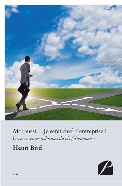 Moi aussi... Je serai chef d'entreprise ! - Henri Bird - broché