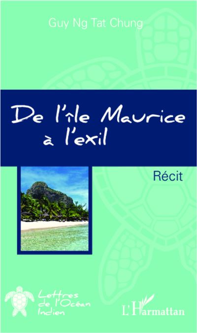 De l'île Maurice à l'exil - Guy Ng Tat Chung - broché