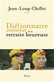 Dictionnaire amoureux de la retraite heureuse