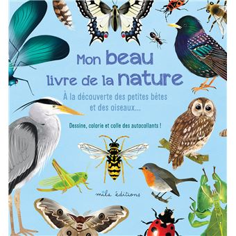 Mon beau livre de la nature : A la découverte des petites bêtes et des oiseaux…