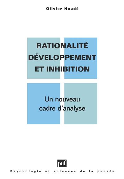 Rationalité, développement et inhibition - Olivier Houdé - (donnée non spécifiée)