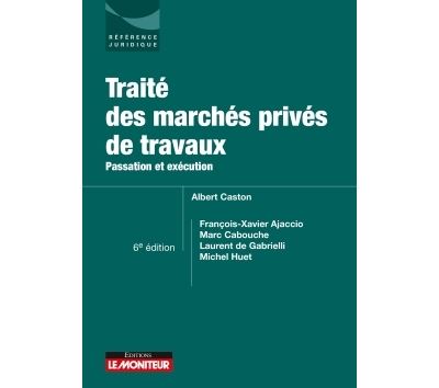 Traité de passation et de l'exécution des marchés privés de travaux