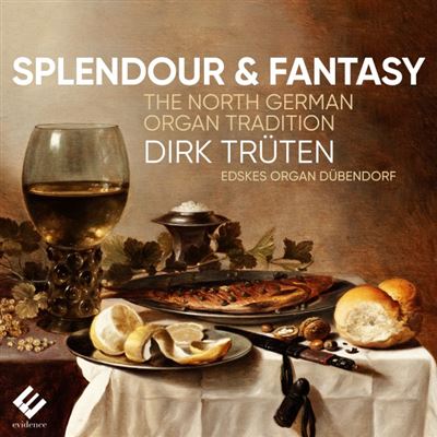 Splendour & Fantasy : The North German Organ Tradition