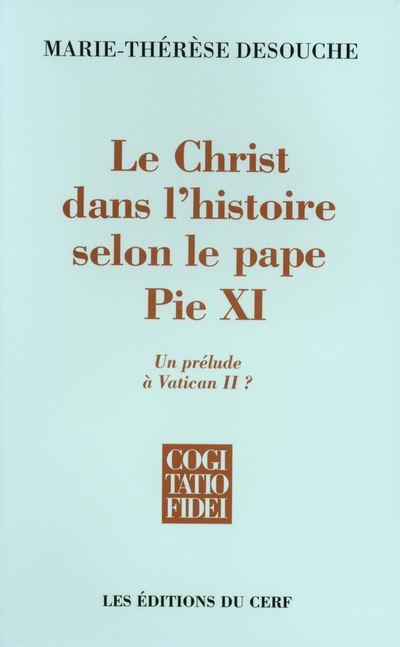 Le Christ dans l'histoire selon le pape Pie XI - Marie-Thérèse Desouche - broché