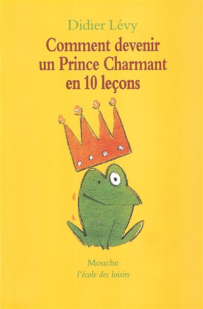 Comment devenir un prince charmant en 10 lecons - Didier Lévy - broché
