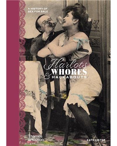 HARLOTS WHORES   HACKABOUTS A HISTORY OF SEX FOR SALE