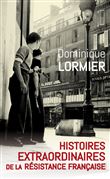 Histoires extraordinaires de la résistance française
