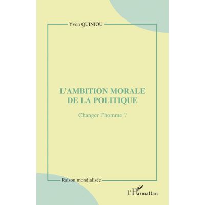 L'ambition morale de la politique changer l'homme