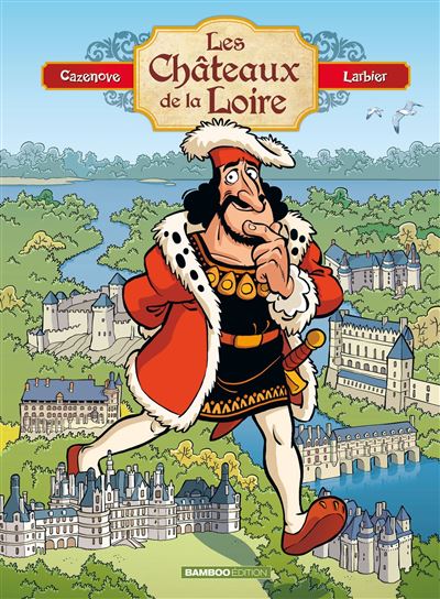Les Châteaux de la Loire - édition enrichie - Philippe Larbier - cartonné