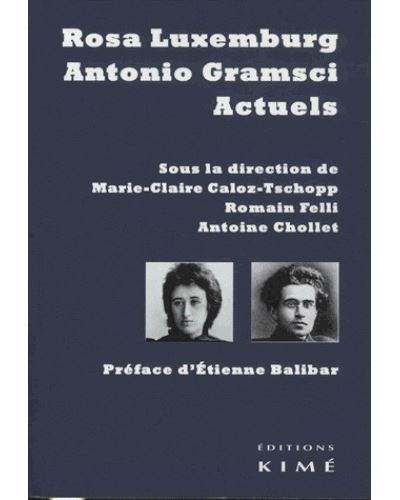 Rosa Luxemburg et Antonio Gramsci actuels