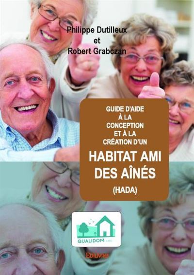 Guide d’aide à la conception et à la création d’un Habitat Ami Des Aînés, HADA