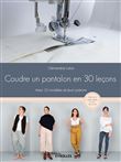 Coudre un pantalon en 30 leçons