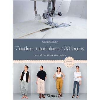 Coudre un pantalon en 30 leçons