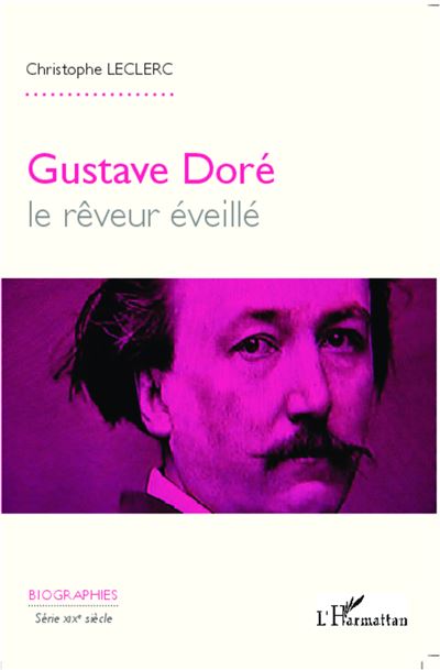 Gustave Doré, le rêveur éveillé - Christophe Leclerc - broché