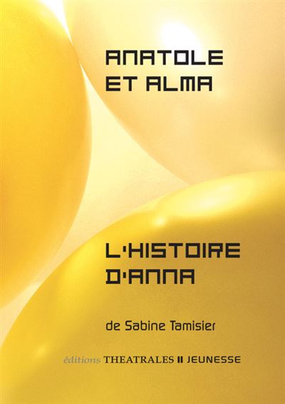Anatole et Alma suivi de l'histoire d'Anna