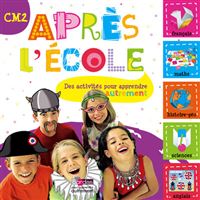 Après l'école CM2 Des activités pour apprendre autrement