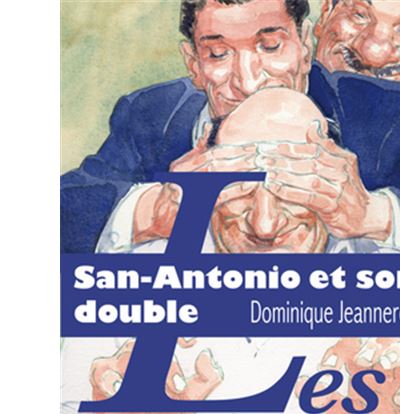 San-Antonio et son double. L'aventure littéraire de Frédéric Dard