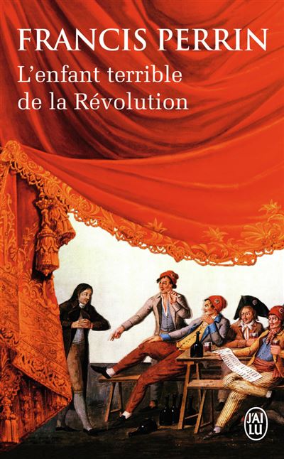 L'enfant terrible de la Révolution - Francis Perrin - Poche