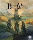 Beyond the Wall et autres aventures