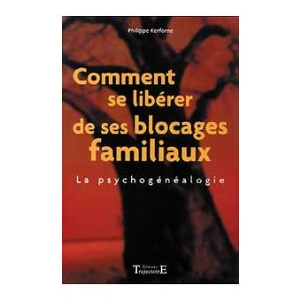 Comment Se Liberer De Ses Blocages Familiaux La Psychogenealogie Broche Philippe Kerforne Achat Livre Fnac