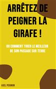 Arrêtez de peigner la girafe !