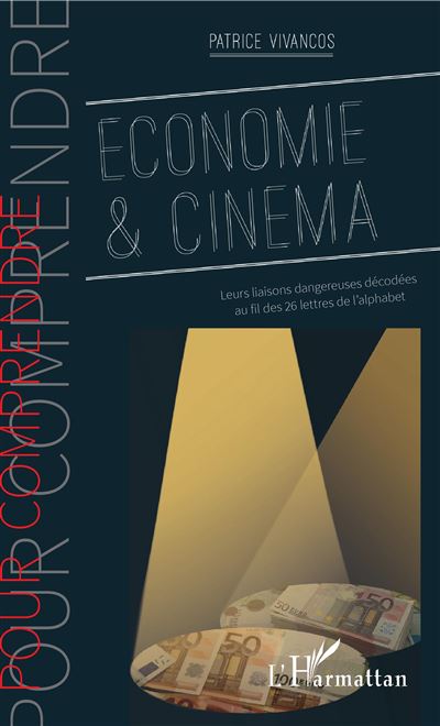 Economie et cinema leurs liaisons dangereuses decodees au fi