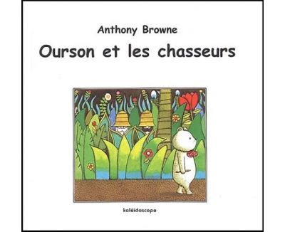 Ourson et les chasseurs - Anthony Browne - cartonné