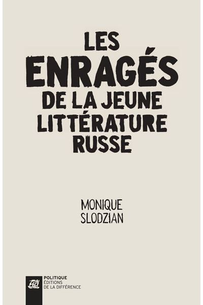 Les enragés de la jeune littérature russe - Monique Slodzian - broché