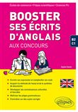 Booster ses écrits d'anglais aux concours. Écoles de commerce, prépas scientifiques et Sciences Po. B2-C1