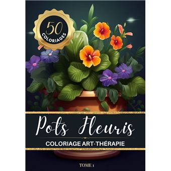 Pots Fleuris Livre de coloriage chromathérapie et anti-stress pour adulte et senior