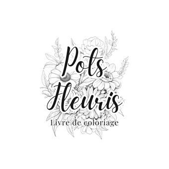 Pots Fleuris Livre de coloriage chromathérapie et anti-stress pour adulte et senior