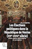 Les Élections politiques dans la République de Venise (XVIe-XVIIIe siècle)