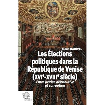 Les Élections politiques dans la République de Venise (XVIe-XVIIIe siècle)