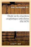 Étude sur les résections anaplastiques articulaires