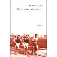 Rien ne sert de courir - roman