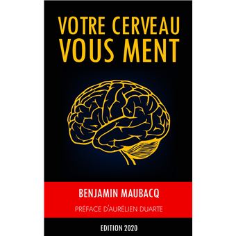 Votre cerveau vous ment