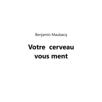 Votre cerveau vous ment