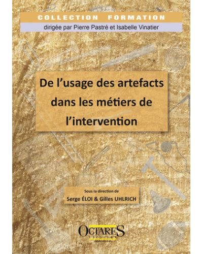 De l'usage des artefacts dans les métiers de l'intervention - Serge Eloi - broché