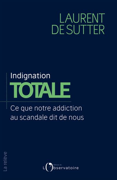 Indignation totale ce que notre addiction au scandale dit de