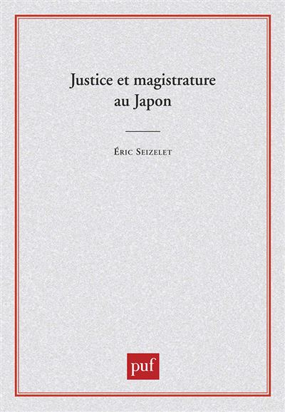Justice et magistrature au Japon - Eric Seizelet - broché