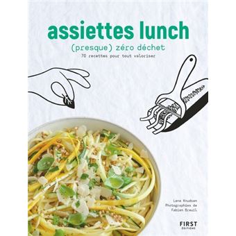 Assiettes lunch (presque) zéro déchet - 70 recettes pour tout valoriser