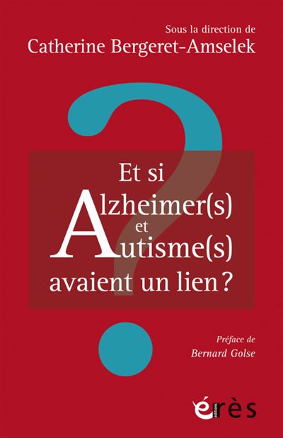 Et si alzheimer(s) et autisme(s) avaient un lien ?