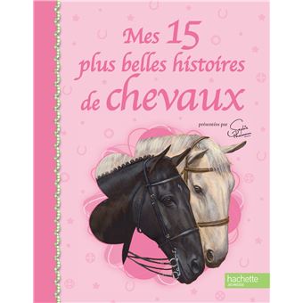 Mes 15 Plus Belles Histoires De Chevaux Présentées Par Sophie Thalmann ...