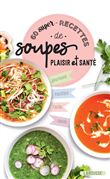 60 super recettes de soupes plaisir et santé