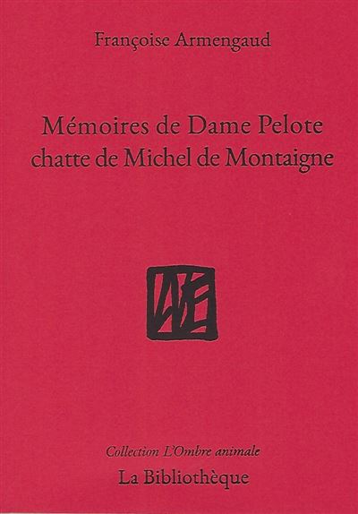 Memoires de dame pelote chatte de messire montaigne
