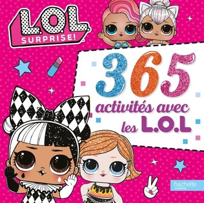 L.O.L. Surprise! - 365 Activités