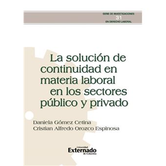 La solución de continuidad en materia laboral en los sectores público y privado. - 1