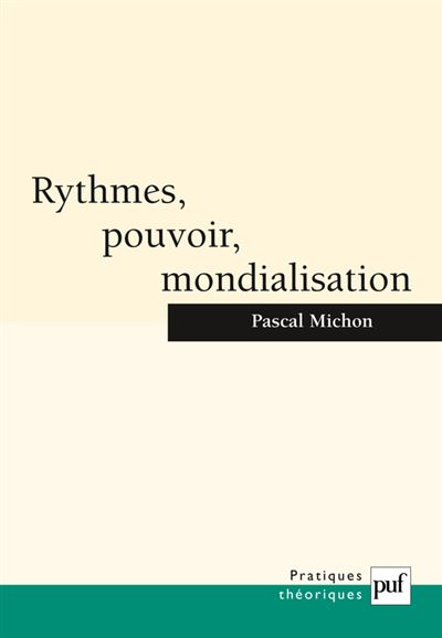 Rythmes, pouvoir, mondialisation - Pascal Michon - relié