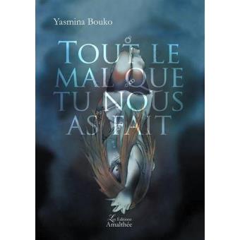 Tout le mal que tu nous as fait  broché  Yasmina Bouko  Achat Livre